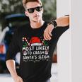 Most Likely To Crash Santa's Sleigh Christmas Joke Long Sleeve T-Shirt Gifts for Him