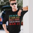 Live So That If Your Life Was A Book Florida Would Ban It Long Sleeve T-Shirt T-Shirt Gifts for Him
