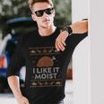 I Like It Moist Ugly Thanksgiving Sweater Humor Long Sleeve T-Shirt Gifts for Him