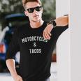 Motorcycles And Tacos For Biker And Taco Lover Long Sleeve T-Shirt Gifts for Him