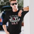 All You Need Is Love And A Dog Named Lily Small Large Long Sleeve T-Shirt Gifts for Him