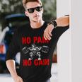 No Pain No Gain Exercise Fitness Workout Weightlifting Long Sleeve T-Shirt Gifts for Him