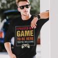 I Paused My Game To Be Here You're Welcome Video Gamer Long Sleeve T-Shirt Gifts for Him
