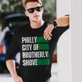 Philly City Of Brotherly Shove American Football Quarterback Long Sleeve T-Shirt Gifts for Him