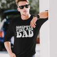 Somebodys Fine Ass Baby Daddy Dad Quote Fathers Day Long Sleeve T-Shirt Gifts for Him