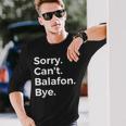 Sorry Can't Balafon Bye Musical Instrument Music Musical Long Sleeve T-Shirt Gifts for Him