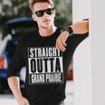 Straight Outta Grand Prairie Long Sleeve T-Shirt Gifts for Him