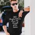 Strength Of Our Anchor-Inspirational -Powerful Quote Long Sleeve T-Shirt T-Shirt Gifts for Him