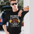 That's What I Do I Drink I Grill And Know Things Long Sleeve T-Shirt Gifts for Him