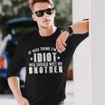 If You Think Im An Idiot You Should Meet My Brother For Brothers Long Sleeve T-Shirt T-Shirt Gifts for Him