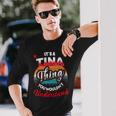 Tina Retro Name Its A Tina Thing Long Sleeve T-Shirt Gifts for Him