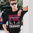 Trumpet Player Never Underestimate A Girl With A Trumpet Long Sleeve T-Shirt T-Shirt Gifts for Him