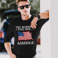 Try Burning This One Asshole American Flag Asshole Long Sleeve T-Shirt T-Shirt Gifts for Him
