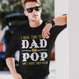 I Have Two Titles Dad And Pop And I Rock Them Both Long Sleeve T-Shirt T-Shirt Gifts for Him
