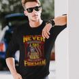 Never Underestimate A Dad Who Is Also A Fireman Long Sleeve T-Shirt Gifts for Him