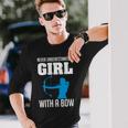 Never Underestimate A Girl With A Bow Archers Archery Girls Archery Long Sleeve T-Shirt T-Shirt Gifts for Him