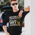 Never Underestimate A Girl With A Saxophone Saxophonist Girl Long Sleeve T-Shirt T-Shirt Gifts for Him