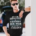 Never Underestimate A Grumpy Old Man Who Was Born In August Long Sleeve T-Shirt Gifts for Him