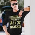 Never Underestimate Isaiah Personalized Name Long Sleeve T-Shirt Gifts for Him