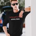 Unsupervised Adulting Long Sleeve T-Shirt Gifts for Him