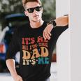 Vintage Fathers Day Its Me Hi Im The Dad Its Me For Long Sleeve T-Shirt Gifts for Him