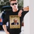 Wanted Donald Trump For President Hot Vintage Legend Long Sleeve T-Shirt Gifts for Him