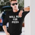Will Run For Pizza Running Humor Pizza Long Sleeve T-Shirt T-Shirt Gifts for Him