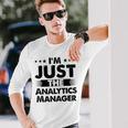 Analytics Manager Profession I'm Just The Analytics Manager Long Sleeve T-Shirt Gifts for Him