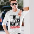 Swingers Bisexual Bi Wives Matter Naughty Party Sex Long Sleeve T-Shirt Gifts for Him