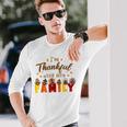 I'm Thankful For My Family Thanksgiving Day Turkey Thankful Long Sleeve T-Shirt Gifts for Him