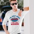 Im Just Here For The Wieners Hot Dog Fourth Of July Long Sleeve T-Shirt T-Shirt Gifts for Him