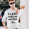 I Lick Swallow And Suck Alcohol Drinking Long Sleeve T-Shirt T-Shirt Gifts for Him