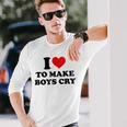 I Love To Make Boys Cry Red Heart Love Long Sleeve T-Shirt Gifts for Him