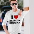 I Love Being A Cougar I Heart Being A Cougar Long Sleeve T-Shirt Gifts for Him