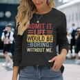 Admit It Life Would Be Boring Without Me Saying Retro Long Sleeve T-Shirt Gifts for Her