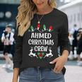 Ahmed Name Christmas Crew Ahmed Long Sleeve T-Shirt Gifts for Her