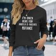 Im Only Here For Angela Michael Gag 90 Day Fiance Long Sleeve T-Shirt Gifts for Her