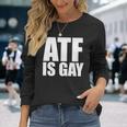 Atf Is Gay Long Sleeve T-Shirt Gifts for Her