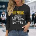 Beer Beer Brewing Makes Everything Better Beer Brewer Long Sleeve T-Shirt Gifts for Her