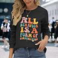All Behavior Is A Form Of Communication Therapy Therapist Long Sleeve Gifts for Her