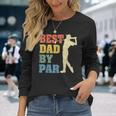 Best Dad By Par Daddy Fathers Day Golf Lover Golfer Long Sleeve T-Shirt T-Shirt Gifts for Her