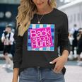 Back And Body Hurts Cute Long Sleeve T-Shirt Gifts for Her