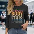 With A Body Like This Who Needs Hair Bald Guy Dad Long Sleeve T-Shirt Gifts for Her