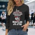 Brazilian Jiu Jitsu Never Underestimate Someone Long Sleeve T-Shirt Gifts for Her