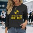 Broken Arm Leg I Do All My Own Stunts Get Well Soon Long Sleeve T-Shirt Gifts for Her