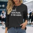 I Cant I Have Plans In The Garage Fathers Day Car Mechanics Long Sleeve T-Shirt T-Shirt Gifts for Her