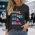 Dad Daddy Bruh Fathers Day Long Sleeve T-Shirt Gifts for Her