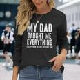 Dad Memorial For Son Daughter My Dad Taught Me Everything Long Sleeve T-Shirt T-Shirt Gifts for Her