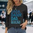 Dada Daddy Dad Bruh For Dad Fathers Day Long Sleeve T-Shirt Gifts for Her