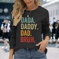 Men Dada Daddy Dad Bruh Fathers Day For Dad Long Sleeve T-Shirt Gifts for Her